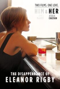 دانلود فیلم The Disappearance of Eleanor Rigby: Her 201383405-589325332