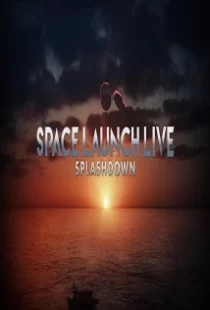 دانلود فیلم Space Launch Live: Splashdown 2020104254-828983242