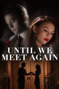 دانلود فیلم Until We Meet Again 2022196646-1886009087