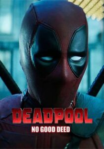 دانلود فیلم Deadpool: No Good Deed 2017394655-810640716