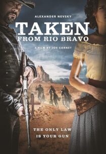 دانلود فیلم Taken from Rio Bravo 2024414473-1308425870
