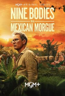 دانلود سریال Nine Bodies in A Mexican Morgue425902-1230799077