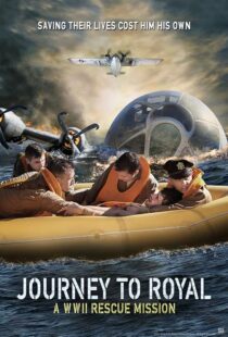 دانلود فیلم Journey to Royal: A WWII Rescue Mission 2021433324-1051014062
