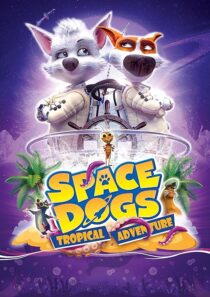 دانلود انیمیشن Space Dogs: Tropical Adventure 2020431510-1575131601